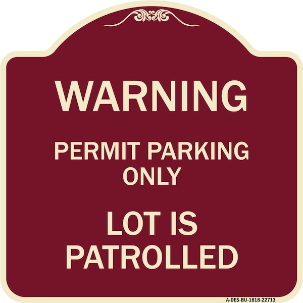 Warning Permit Parking Lot Is Patrolled Heavy-Gauge Aluminum Sign, 18" x 18", BU-1818-22713